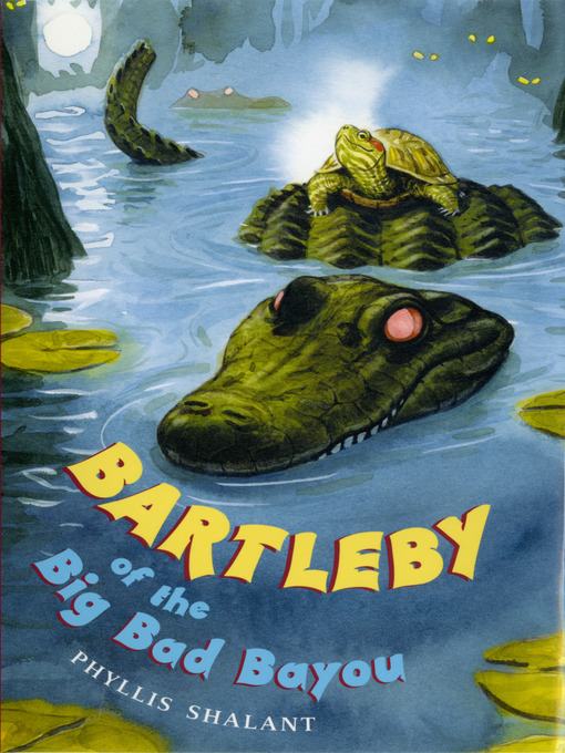 Title details for Bartleby of the Big Bad Bayou by Phyllis Shalant - Available